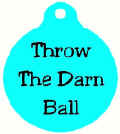 THROW DARN BALL.jpg (42632 bytes)